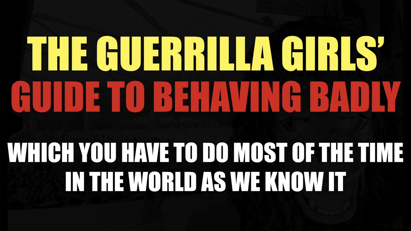 Guerrilla Girls Guide to Behaving Badly