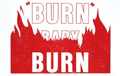 "BURN BABY BURN"