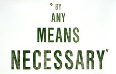 "BY ANY MEANS NECESSARY"