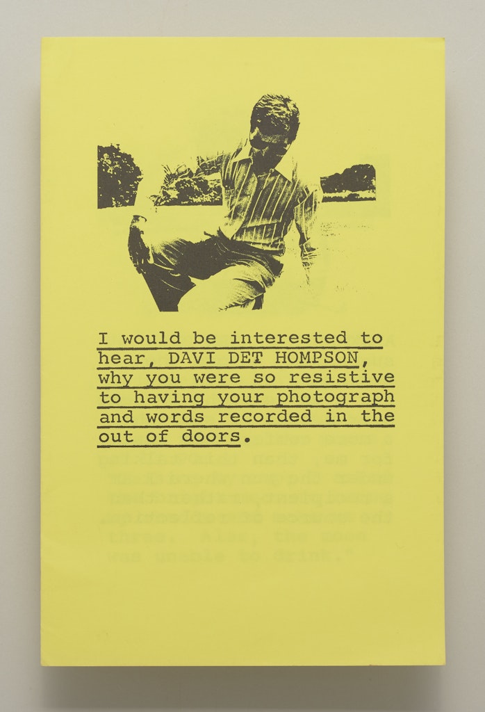 I Would be Interested to Hear, DAVI  DET HOMPSON, Why You Were so Resistive to Having Your Photograph and Words Recorded in the Out of Doors.