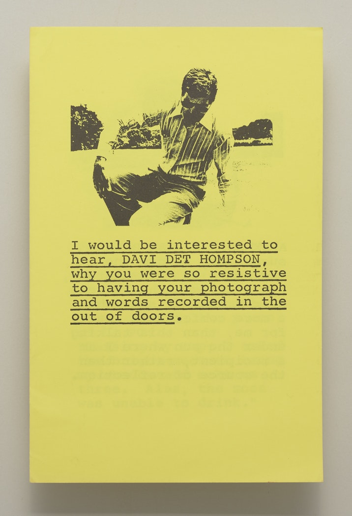 I Would be Interested to Hear, DAVI  DET HOMPSON, Why You Were so Resistive to Having Your Photograph and Words Recorded in the Out of Doors.