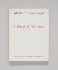 Martin Kippenberger: I Had a Vision