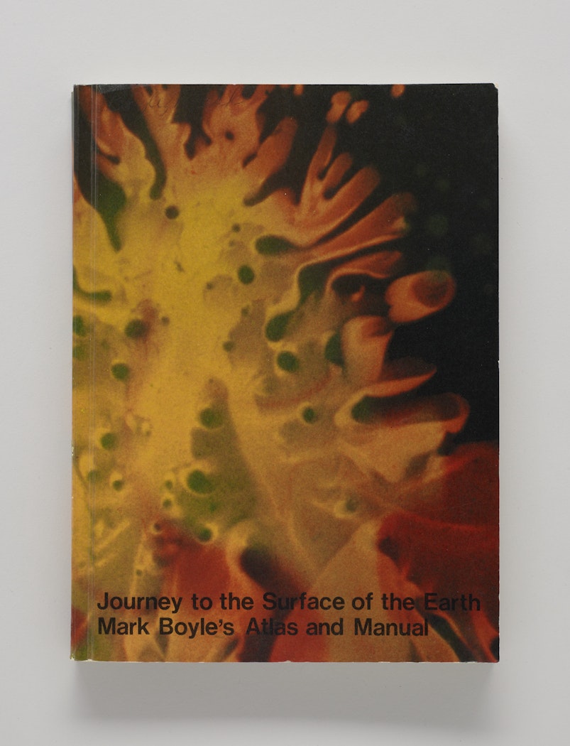 Journey to the Surface of the Earth: Mark Boyle's Atlas and Manual