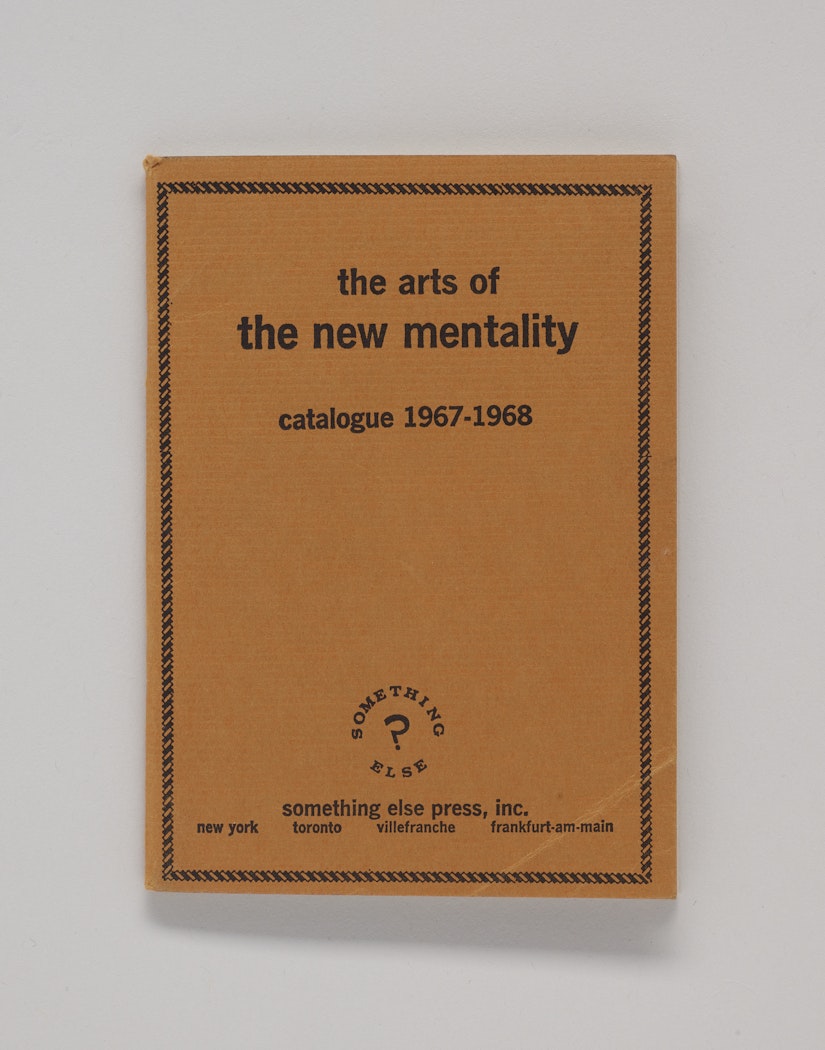 The Arts of the New Mentality: Catalogue 1967 - 1968